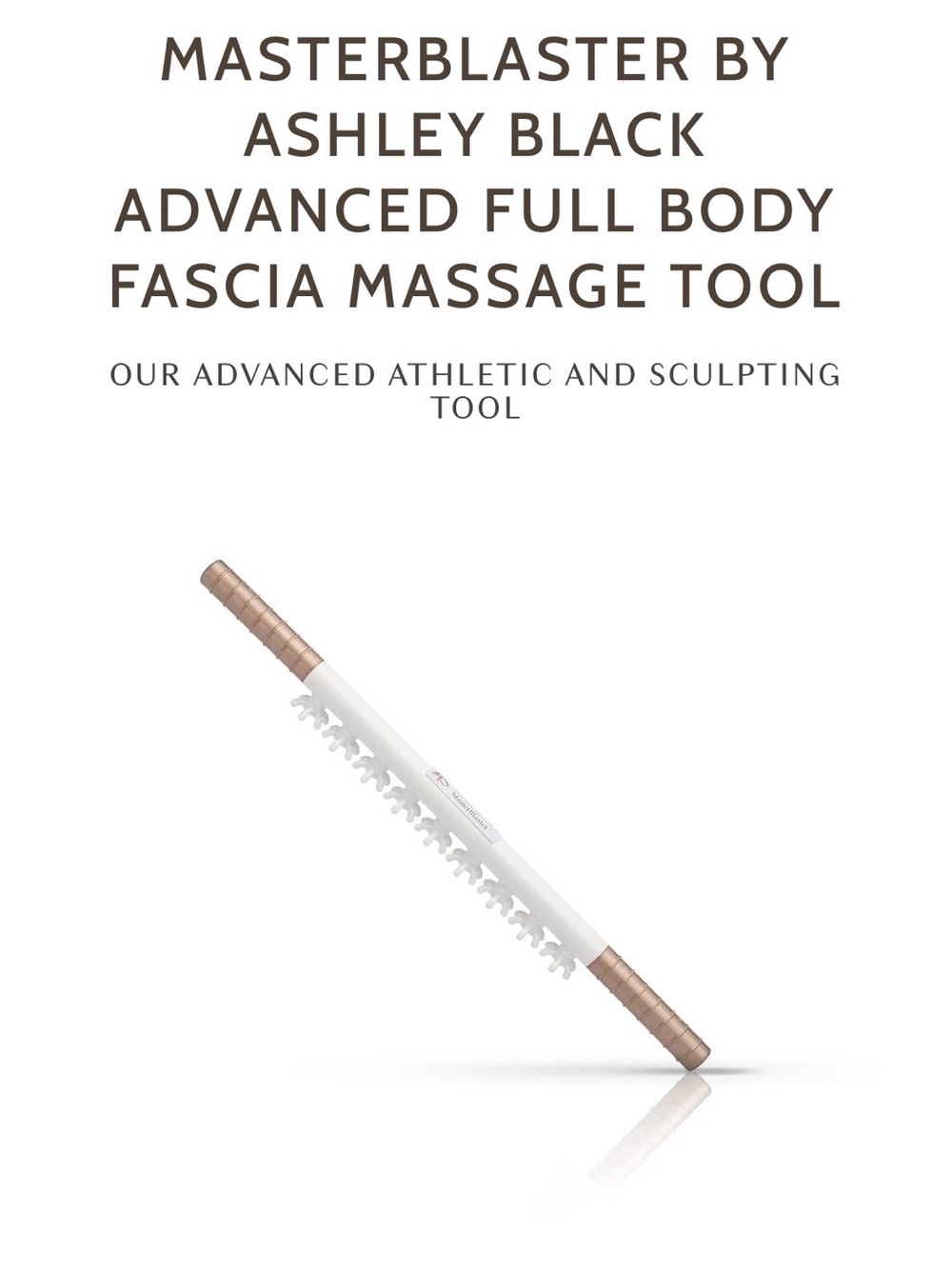 Masterblaster by Ashley Black Full-Body Fascia Massage Tool — White & Rose Gold